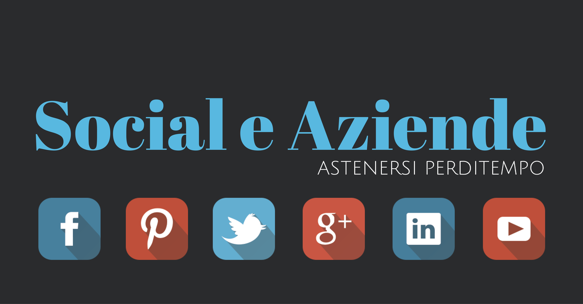 Social Media e Aziende: astenersi perditempo